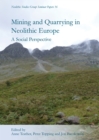 Image for Mining and quarrying in neolithic Europe: a social perspective
