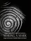 Image for Making a mark: image and process in Neolithic Britain and Ireland