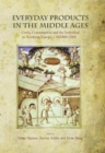 Image for Everyday products in the Middle Ages  : crafts, consumption and the individual in Northern Europe c. AD 800-1600