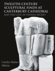 Image for Twelfth-century sculptural finds at Canterbury Cathedral and the cult of Thomas Becket