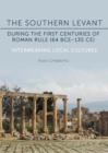 Image for The Southern Levant during the first centuries of Roman rule (64 BCE-135 CE)  : interweaving local cultures