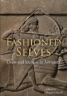 Image for Fashioned selves: dress and identity in antiquity