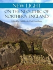 Image for New Light on the Neolithic of Northern England