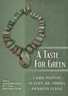Image for A taste for green  : a global perspective on ancient jade, turquoise and variscite exchange