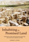 Image for Inhabiting the promised land: exploring the complex relationship between archaeology and ancient Israel as depicted in the Bible
