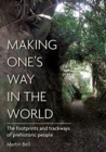 Image for Making one&#39;s way in the world  : the footprints and trackways of prehistoric people
