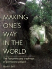 Image for Making One&#39;s Way in the World: The Footprints and Trackways of Prehistoric People