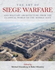 Image for The Art of Siege Warfare and Military Architecture from the Classical World to the Middle Ages