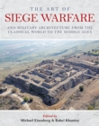 Image for The Art of Siege Warfare and Military Architecture from the Classical World to the Middle Ages