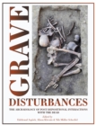 Image for Grave Disturbances: The Archaeology of Post-Depositional Interactions With the Dead