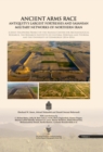 Image for Ancient Arms Race: Antiquity&#39;s Largest Fortresses and Sasanian Military Networks of Northern Iran: A Joint Fieldwork Project by the Iranian Center for Archaeological Research, The Research Institute of Cultural Heritage and Tourism and the University of Edinburgh (2014-2016)