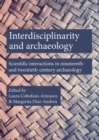 Image for Interdisciplinarity and Archaeology: Scientific Interactions in Nineteenth- And Twentieth-Century Archaeology