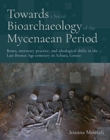 Image for Towards a social bioarchaeology of the Mycenaean period  : a biocultural analysis of human remains from the Voudeni Cemetery, Achaea, Greece