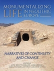 Image for Monumentalising life in the Neolithic  : narratives of change and continuity