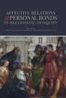 Image for Affective Relations and Personal Bonds in Hellenistic Antiquity: Studies in Honor of Elizabeth D. Carney