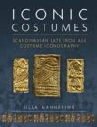 Image for Iconic costumes  : Scandinavian late Iron Age costume iconography