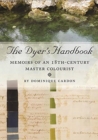 Image for The dyer&#39;s handbook  : memoirs of an 18th century master colourist