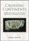 Image for Crossing continents  : between India and the Aegean, from prehistory to Alexander the Great
