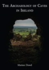 Image for The archaeology of caves in Ireland