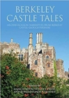 Image for Berkeley Castle tales  : archaeological narratives from Berkeley Castle, Gloucestershire