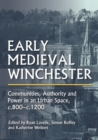 Image for Early Medieval Winchester: Communities, Authority and Power in an Urban Space, C.800-C.1200