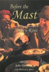Image for Before the mast  : life and death aboard the Mary Rose