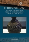 Image for Representations  : material and immaterial modes of communication in the Bronze Age Aegean