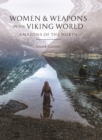 Image for Women and Weapons in the Viking World: Amazons of the North
