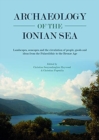 Image for Archaeology of the Ionian Sea  : landscapes, seascapes and the circulation of people, goods and ideas from the Palaeolithic to the Bronze Age