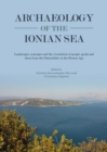Image for Archaeology of the Ionian Sea: Landscapes, Seascapes and the Circulation of People, Goods and Ideas from the Palaeolithic to End of the Bronze Age