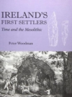 Image for Ireland&#39;s first settlers  : time and the Mesolithic