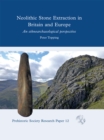 Image for Neolithic Stone Extraction in Britain and Europe: An Ethnoarchaeological Perspective