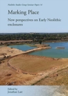 Image for Marking place  : new perspectives on early neolithic enclosures
