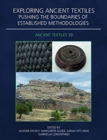 Image for Exploring ancient textiles  : pushing the boundaries of established methodologies