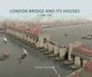 Image for London Bridge and its houses, c. 1209-1761