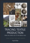 Image for Tracing Textile Production from the Viking Age to the Middle Ages: Tools, Textiles, Texts and Contexts