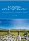 Image for Exploring Archaeoastronomy: A History of Its Relationship With Archaeology and Esotericism