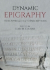 Image for Dynamic Epigraphy: New Approaches to Inscriptions