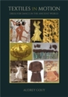 Image for Textiles in motion  : dress for dance in the ancient world