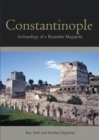 Image for Constantinople  : archaeology of a Byzantine megapolis