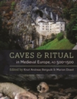 Image for Caves and Ritual in Medieval Europe, AD 500–1500