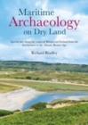 Image for Maritime archaeology on dry land  : special sites along the coasts of Britain and Ireland from the first farmers to the Atlantic Bronze Age