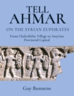 Image for Tell Ahmar on the Syrian Euphrates: From Chalcolithic Village to Assyrian Provincial Capital