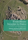 Image for From House Societies to States: Early Political Organisation, From Antiquity to the Middle Ages