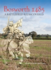 Image for Bosworth 1485  : a battlefield rediscovered