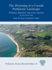 Image for The drowning of a Cornish prehistoric landscape  : tradition, deposition and social responses to sea level rise