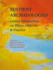 Image for Sentient Archaeologies: Global Perspectives on Places, Objects and Practice