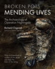 Image for Broken pots, mending lives  : the archaeology of Operation Nightingale