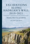Image for Excavations Along Hadrian&#39;s Wall 2019-2021: Structures, Their Uses, and Afterlives