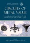 Image for Circuits of Metal Value: Changing Roles of Metals in the Early Aegean and Nearby Lands